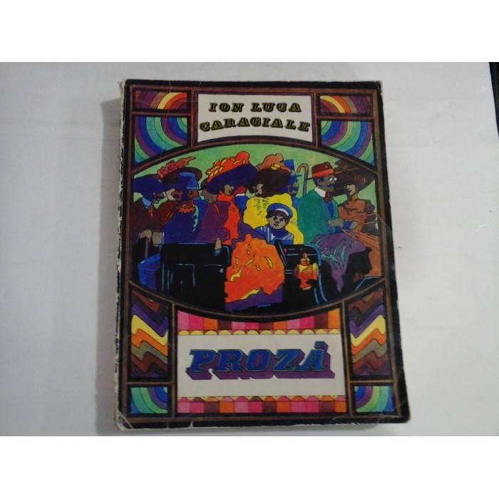 PROZA - ION LUCA CARAGIALE - Ed. Ion Creanga, 1971 PROZA - ION LUCA CARAGIALE - Ed. Ion Creanga, 1971